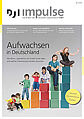 Aufwachsen in Deutschland – Wie Eltern, Jugendliche und Kinder heute leben und welche Unterstützung Familien brauchen Aufwachsen in Deutschland – Wie Eltern, Jugendliche und Kinder heute leben und welche Unterstützung Familien brauchen