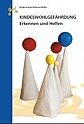 Kindeswohlgefährdung – Erkennen und Helfen Kindeswohlgefährdung – Erkennen und Helfen
