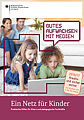 Ein Netz für Kinder – Praktische Hilfen für Eltern und pädagogische Fachkräfte