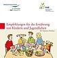 Empfehlungen für die Ernährung von Kindern und Jugendlichen Empfehlungen für die Ernährung von Kindern und Jugendlichen
